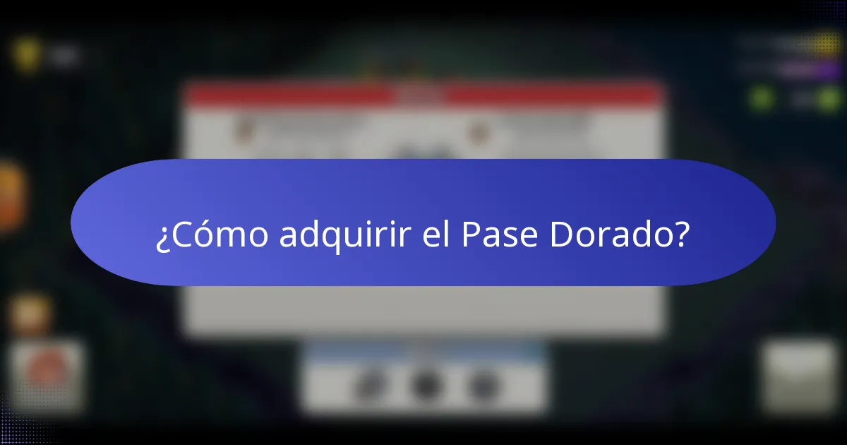 ¿Cómo adquirir el Pase Dorado?