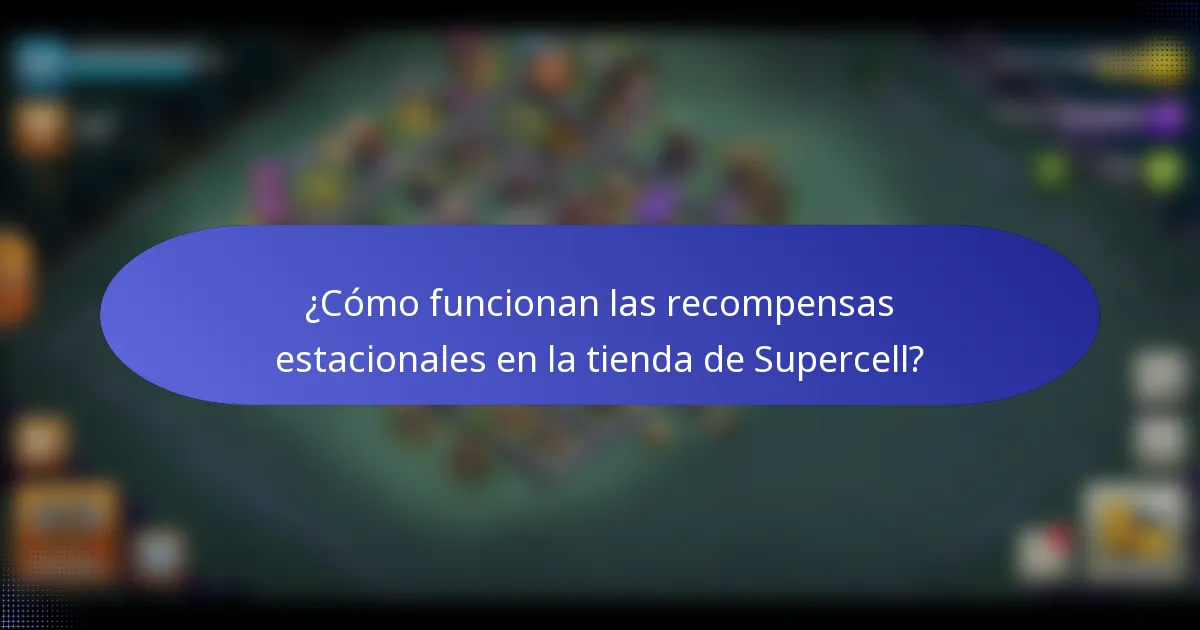¿Cómo funcionan las recompensas estacionales en la tienda de Supercell?
