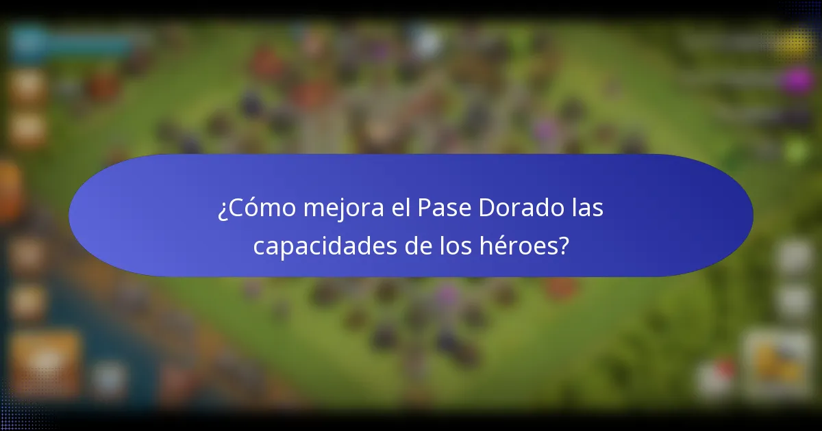 ¿Cómo mejora el Pase Dorado las capacidades de los héroes?