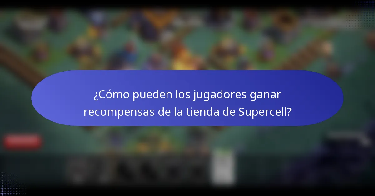 ¿Cómo pueden los jugadores ganar recompensas de la tienda de Supercell?