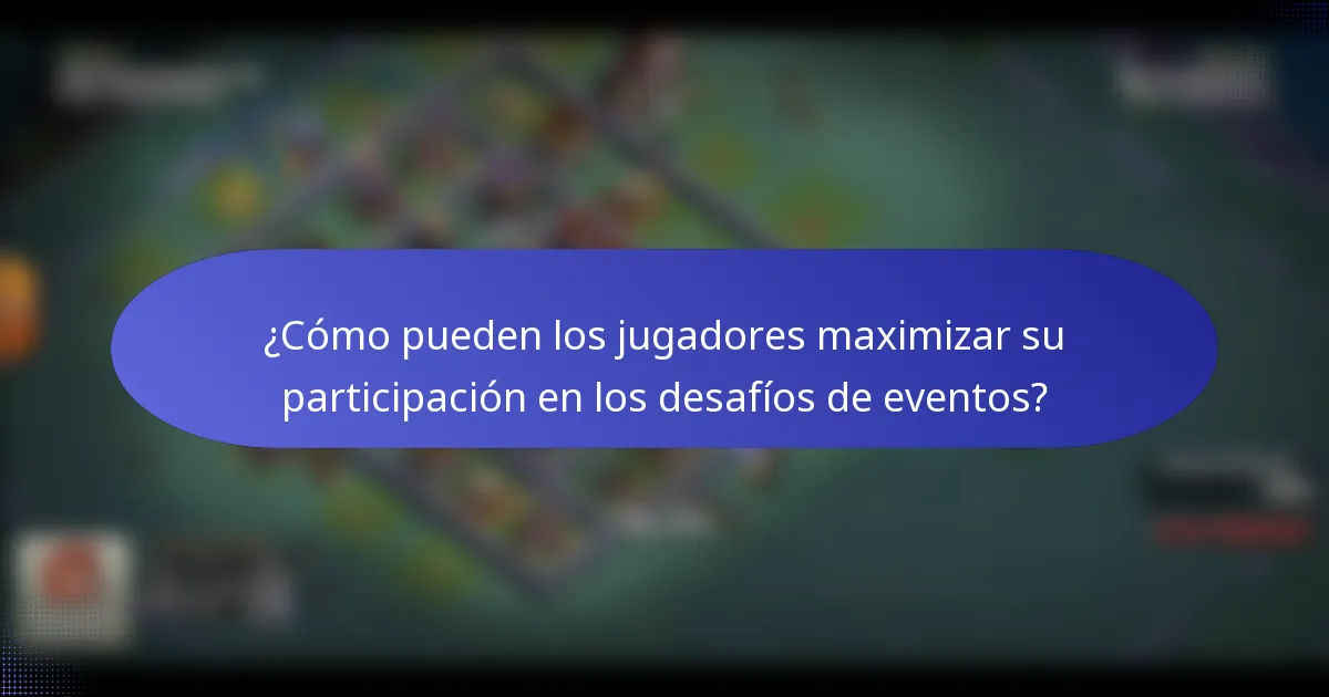 ¿Cómo pueden los jugadores maximizar su participación en los desafíos de eventos?