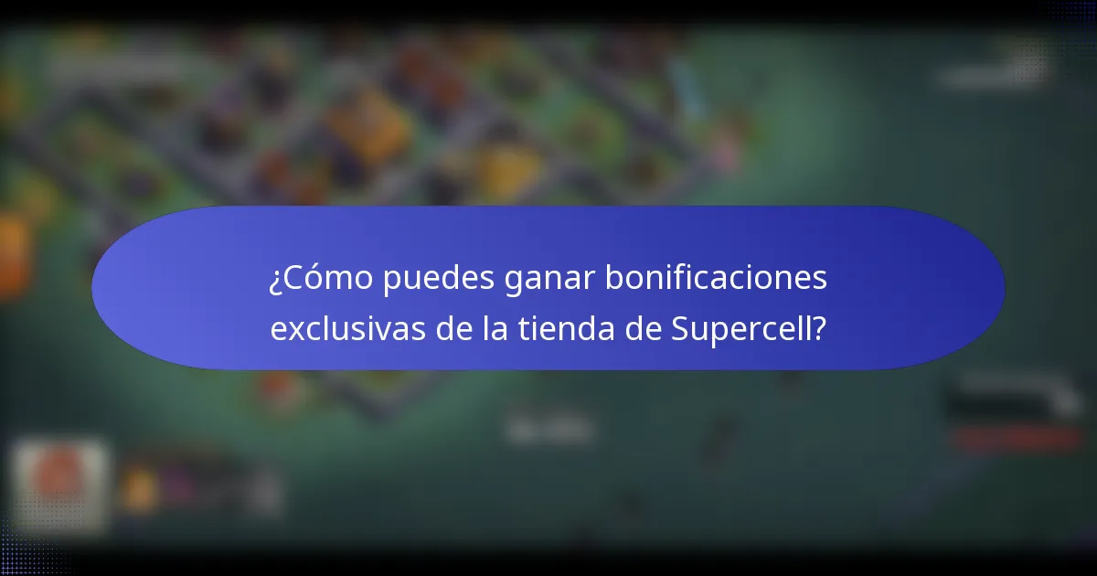 ¿Cómo puedes ganar bonificaciones exclusivas de la tienda de Supercell?