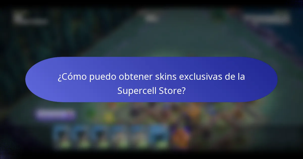 ¿Cómo puedo obtener skins exclusivas de la Supercell Store?