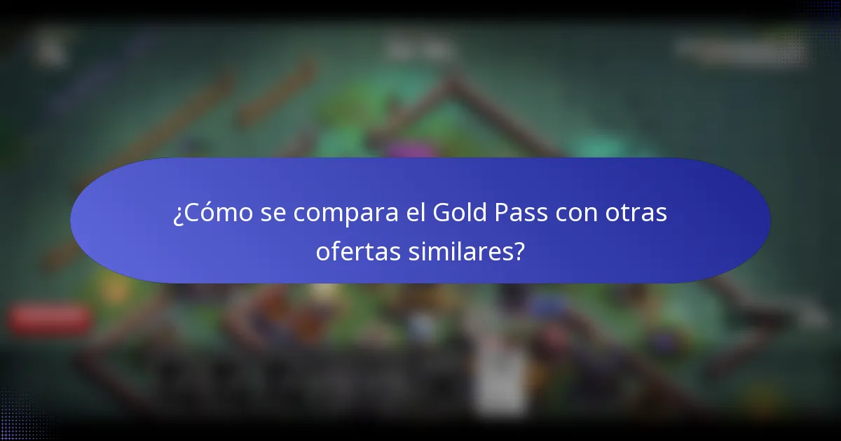 ¿Cómo se compara el Gold Pass con otras ofertas similares?