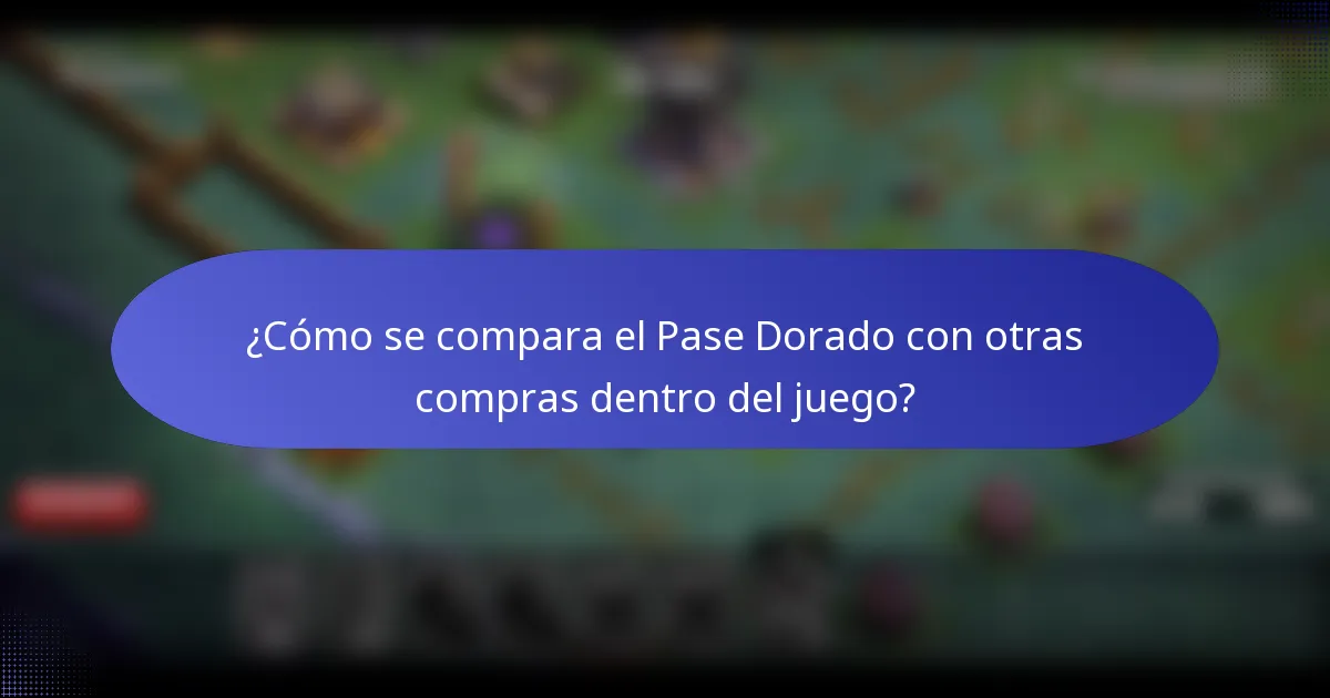 ¿Cómo se compara el Pase Dorado con otras compras dentro del juego?