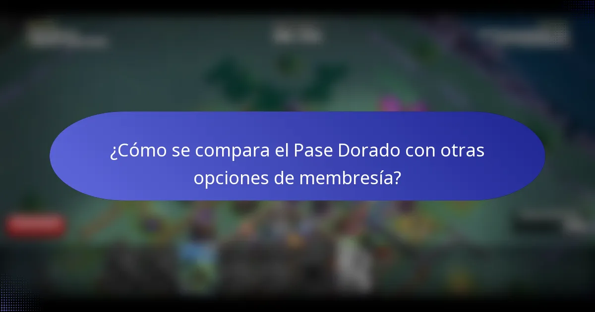 ¿Cómo se compara el Pase Dorado con otras opciones de membresía?