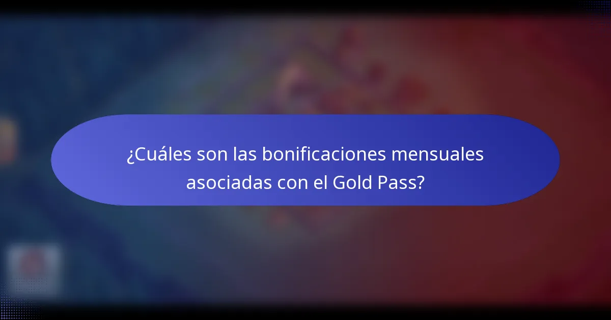 ¿Cuáles son las bonificaciones mensuales asociadas con el Gold Pass?