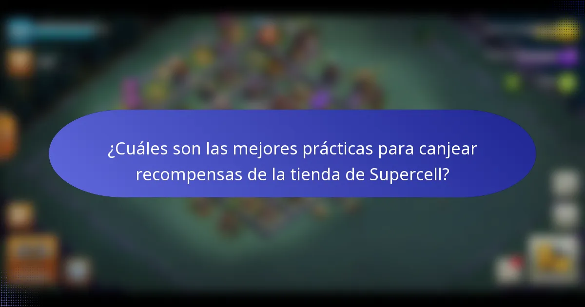 ¿Cuáles son las mejores prácticas para canjear recompensas de la tienda de Supercell?