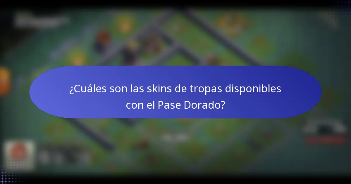 ¿Cuáles son las skins de tropas disponibles con el Pase Dorado?
