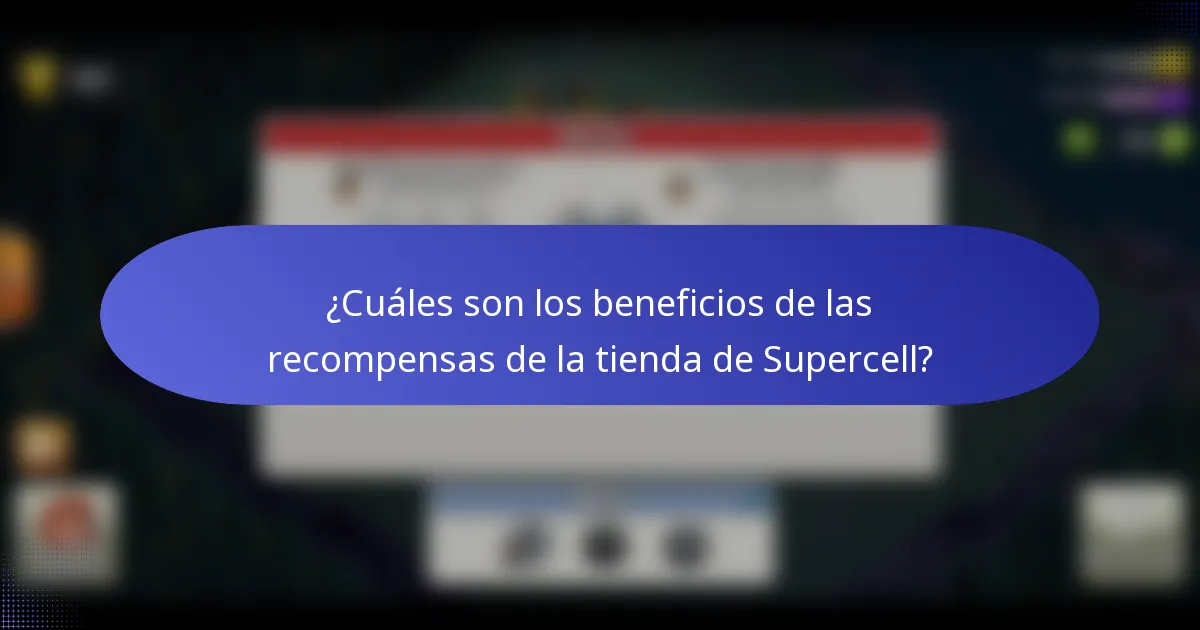 ¿Cuáles son los beneficios de las recompensas de la tienda de Supercell?