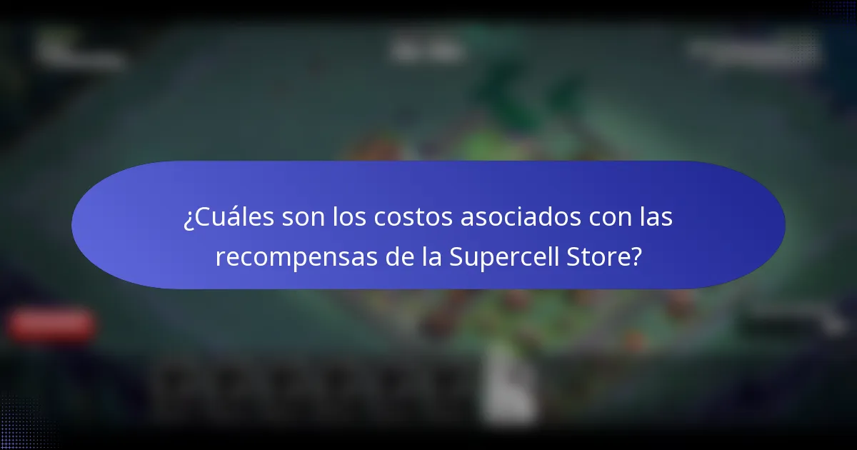 ¿Cuáles son los costos asociados con las recompensas de la Supercell Store?