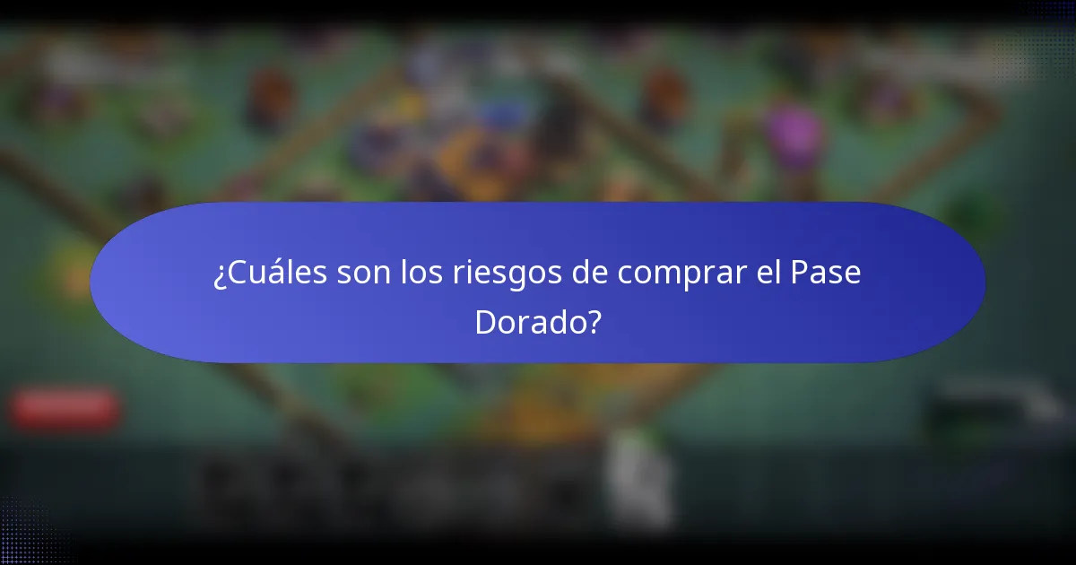 ¿Cuáles son los riesgos de comprar el Pase Dorado?