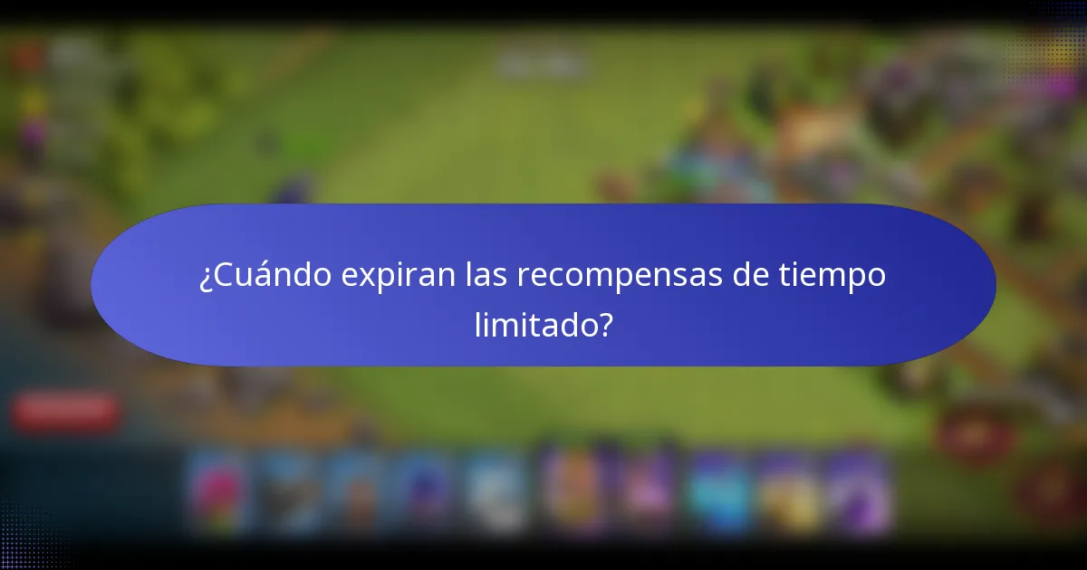¿Cuándo expiran las recompensas de tiempo limitado?
