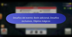 Read more about the article Desafíos del evento: Botín adicional, Desafíos exclusivos, Objetos mágicos