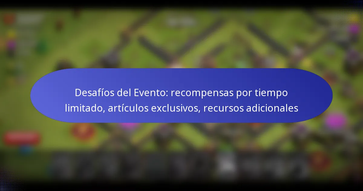 Read more about the article Desafíos del Evento: recompensas por tiempo limitado, artículos exclusivos, recursos adicionales