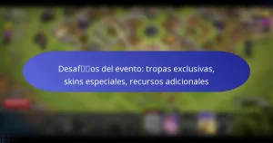 Read more about the article Desafíos del evento: tropas exclusivas, skins especiales, recursos adicionales
