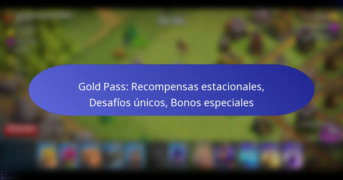 Read more about the article Gold Pass: Recompensas estacionales, Desafíos únicos, Bonos especiales