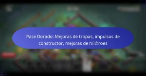Read more about the article Pase Dorado: Mejoras de tropas, impulsos de constructor, mejoras de héroes