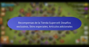 Read more about the article Recompensas de la Tienda Supercell: Desafíos exclusivos, Skins especiales, Artículos adicionales