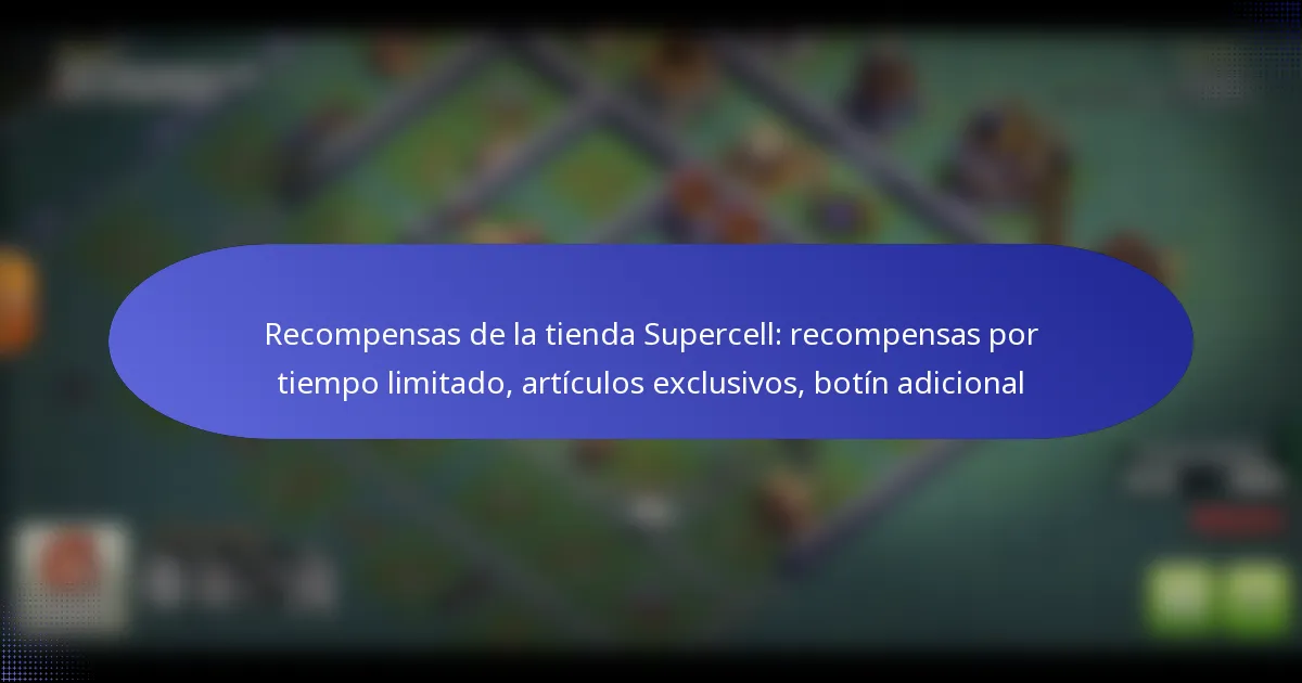 Read more about the article Recompensas de la tienda Supercell: recompensas por tiempo limitado, artículos exclusivos, botín adicional