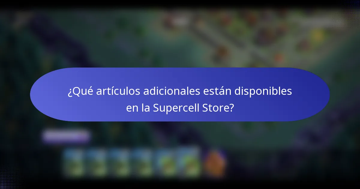 ¿Qué artículos adicionales están disponibles en la Supercell Store?