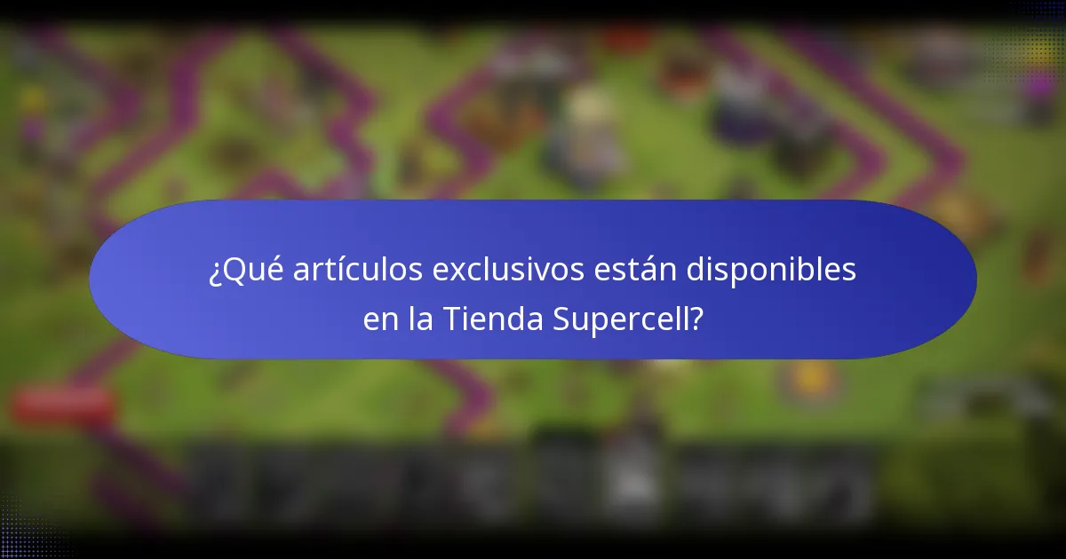 ¿Qué artículos exclusivos están disponibles en la Tienda Supercell?
