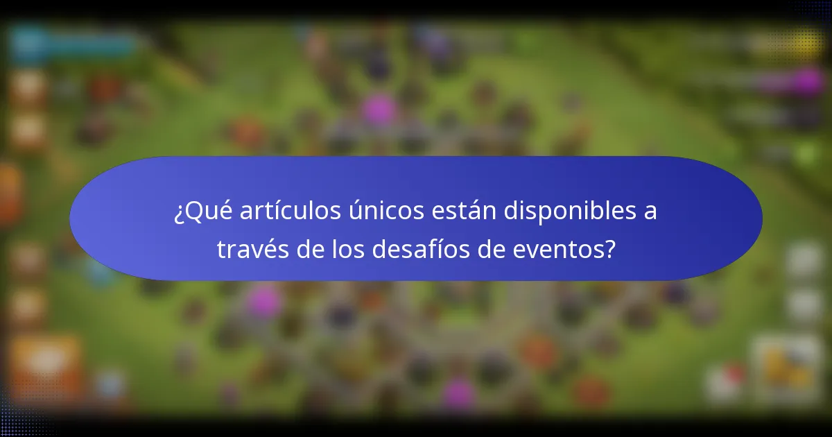 ¿Qué artículos únicos están disponibles a través de los desafíos de eventos?
