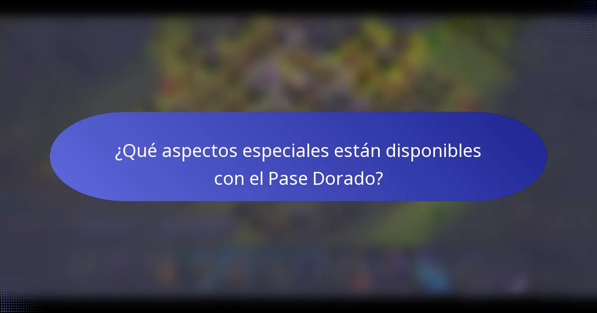 ¿Qué aspectos especiales están disponibles con el Pase Dorado?