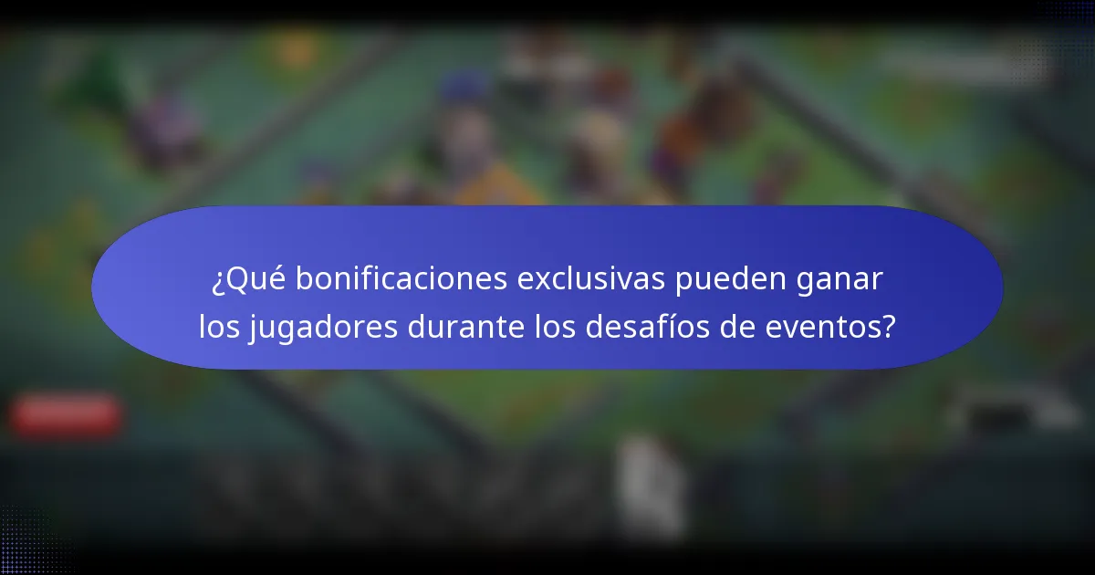 ¿Qué bonificaciones exclusivas pueden ganar los jugadores durante los desafíos de eventos?