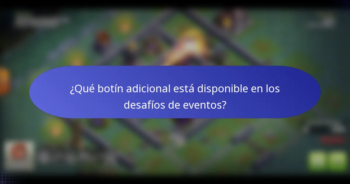 ¿Qué botín adicional está disponible en los desafíos de eventos?