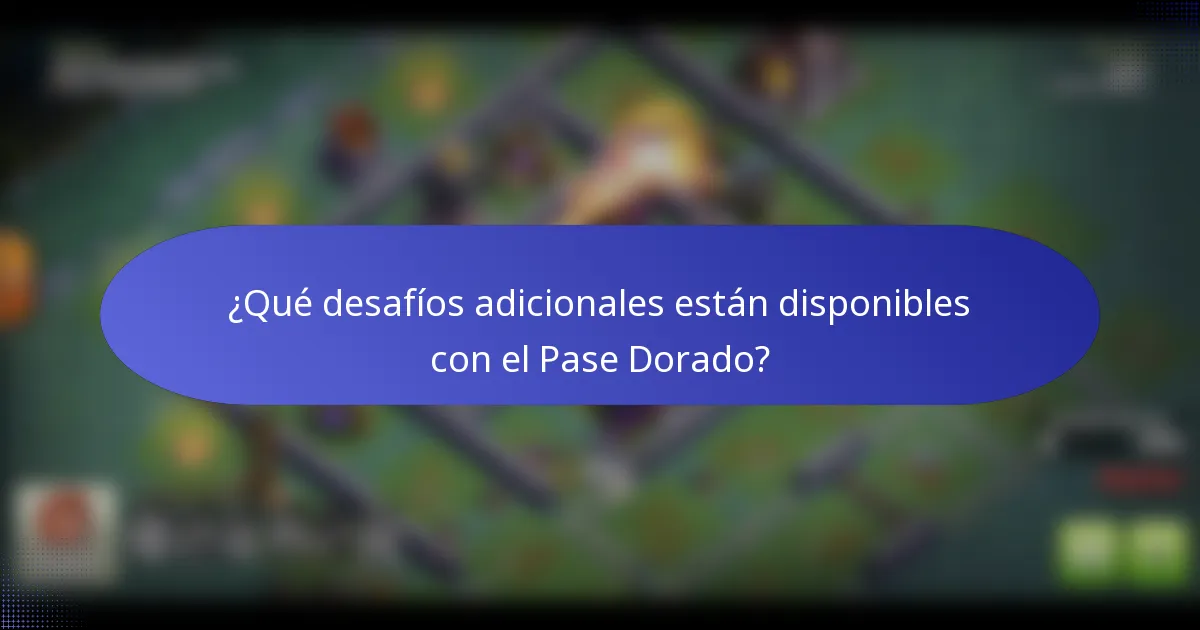 ¿Qué desafíos adicionales están disponibles con el Pase Dorado?
