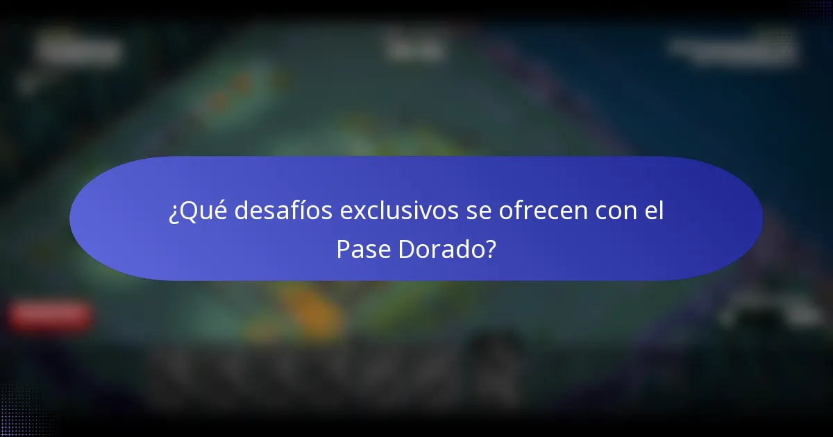 ¿Qué desafíos exclusivos se ofrecen con el Pase Dorado?