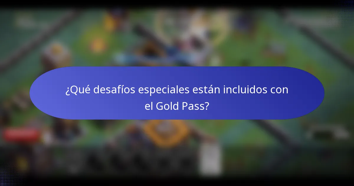 ¿Qué desafíos especiales están incluidos con el Gold Pass?