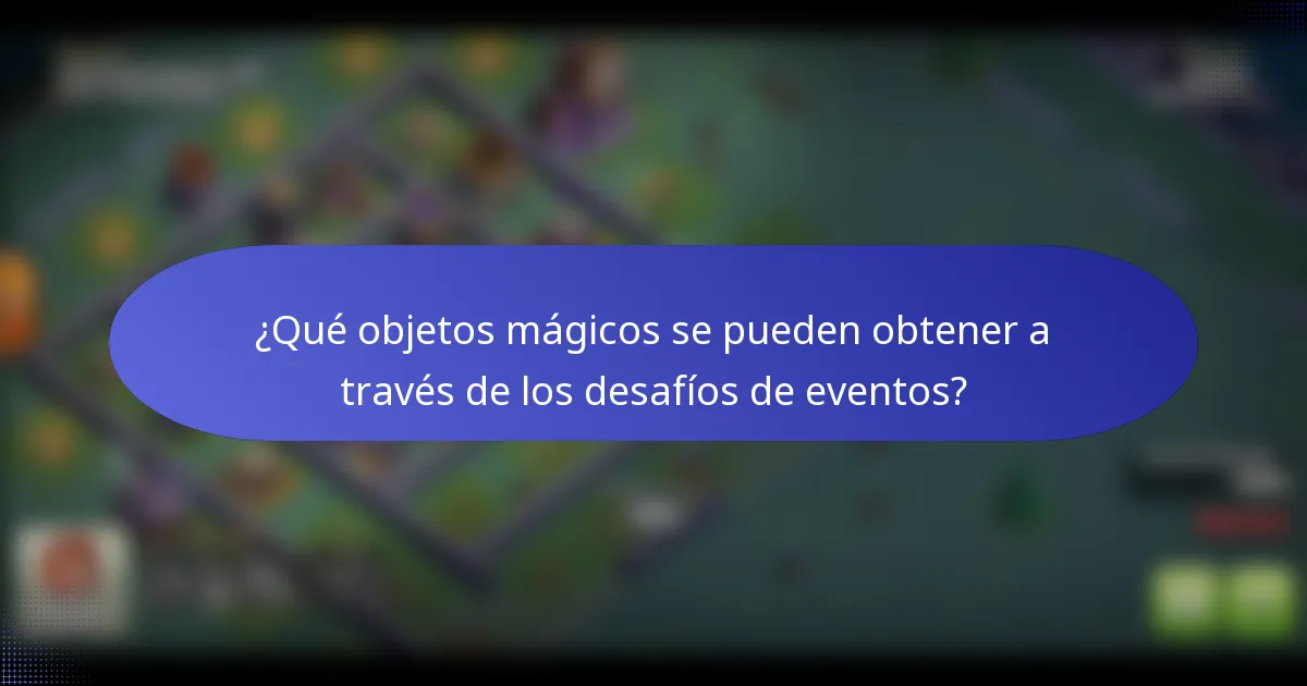 ¿Qué objetos mágicos se pueden obtener a través de los desafíos de eventos?