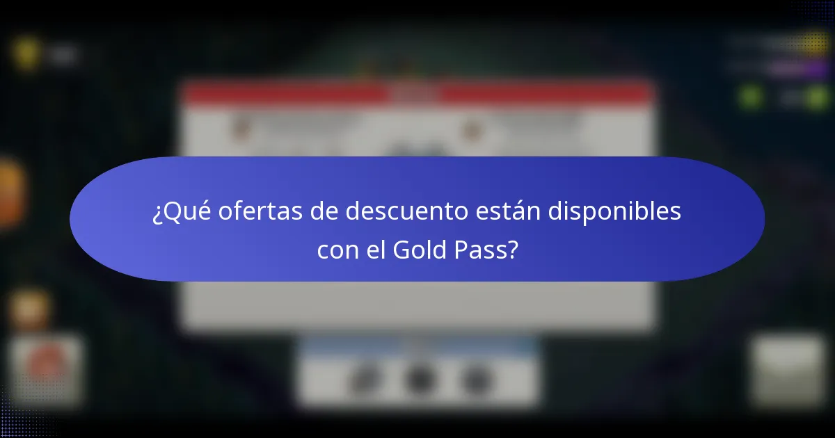 ¿Qué ofertas de descuento están disponibles con el Gold Pass?