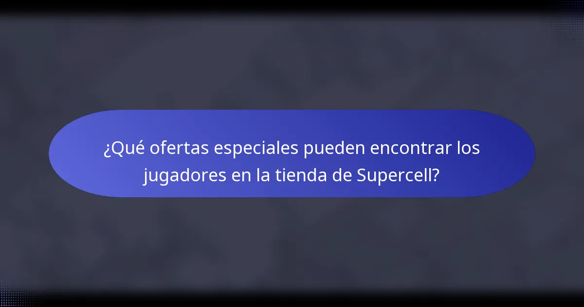 ¿Qué ofertas especiales pueden encontrar los jugadores en la tienda de Supercell?
