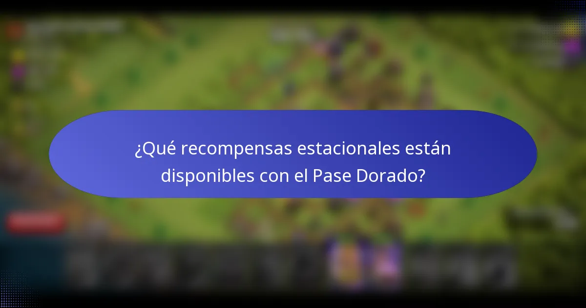 ¿Qué recompensas estacionales están disponibles con el Pase Dorado?