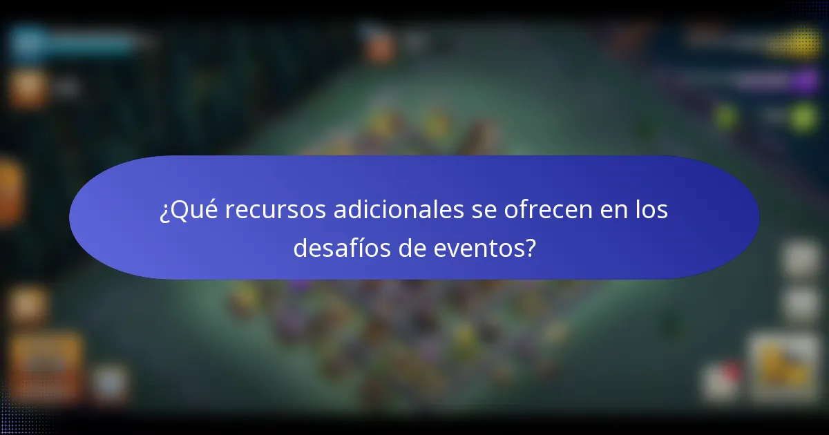 ¿Qué recursos adicionales se ofrecen en los desafíos de eventos?