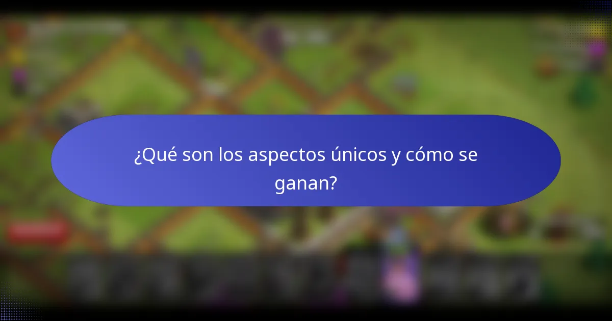 ¿Qué son los aspectos únicos y cómo se ganan?