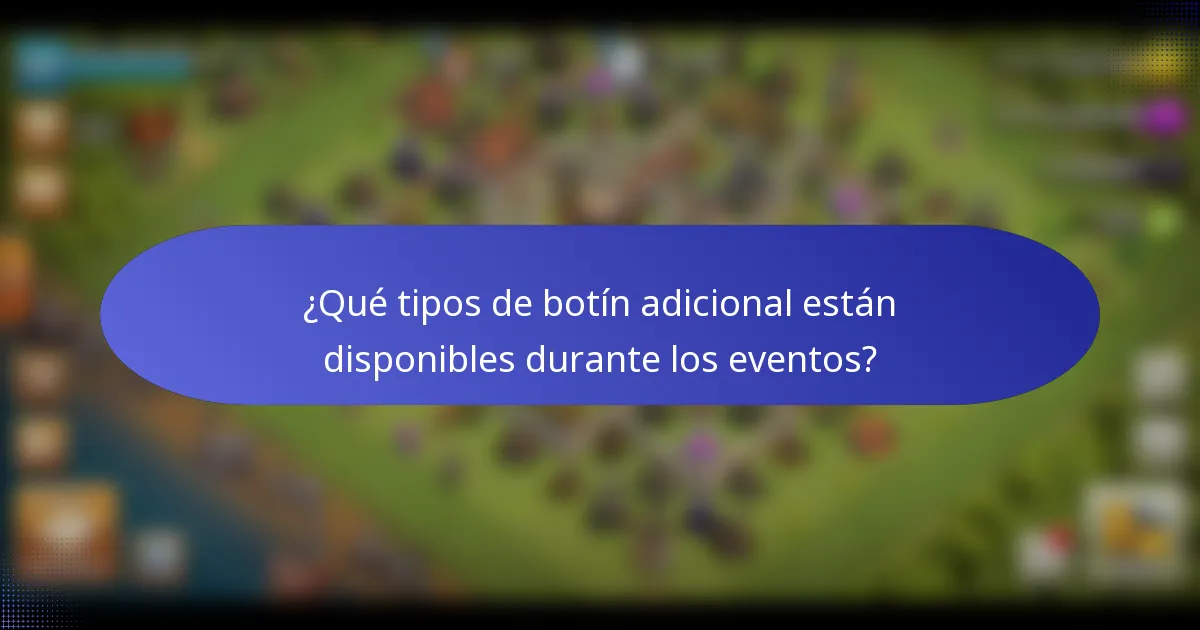 ¿Qué tipos de botín adicional están disponibles durante los eventos?
